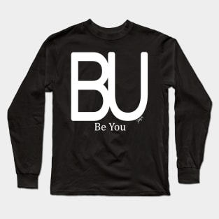 B.U. Be You Long Sleeve T-Shirt